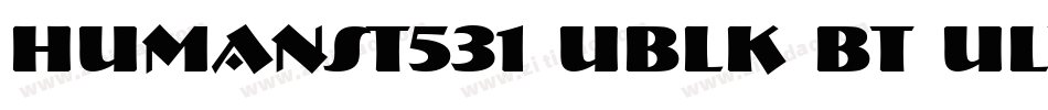 Humanst531 UBlk BT Ultra Black字体转换